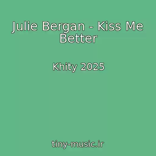 کاور آهنگ Julie Bergan - Kiss Me Better از Khity 2025