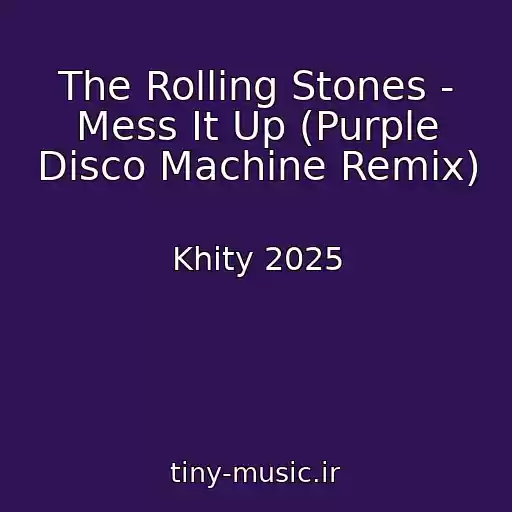 کاور آهنگ The Rolling Stones - Mess It Up (Purple Disco Machine Remix) از Khity 2025