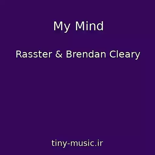 کاور آهنگ My Mind از Rasster & Brendan Cleary
