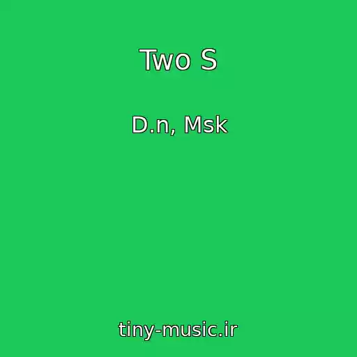 کاور آهنگ Two S از D.n, Msk