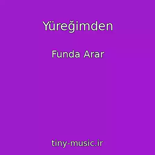 کاور آهنگ Yüreğimden از Funda Arar