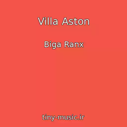 کاور آهنگ Villa Aston از Biga Ranx