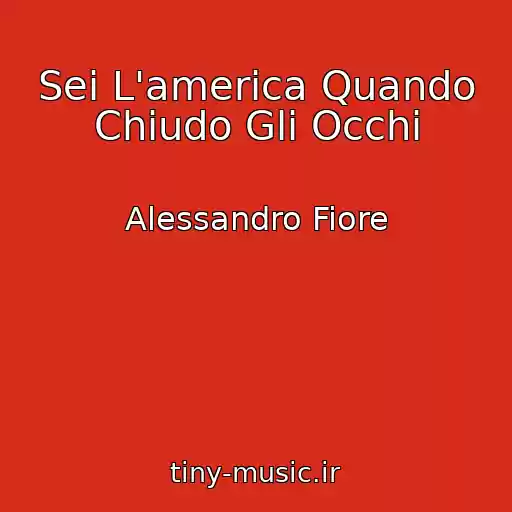 کاور آهنگ Sei L'america Quando Chiudo Gli Occhi از Alessandro Fiore