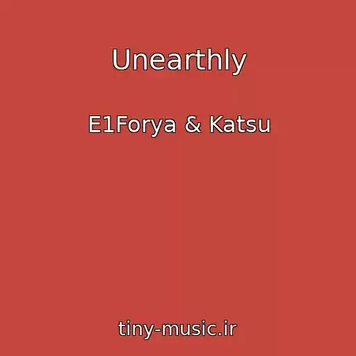 کاور آهنگ Unearthly از E1Forya & Katsu