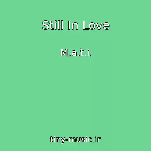 کاور آهنگ Still In Love از M.a.t.i.
