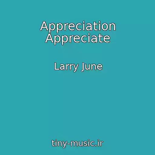 کاور آهنگ Appreciation Appreciate از Larry June