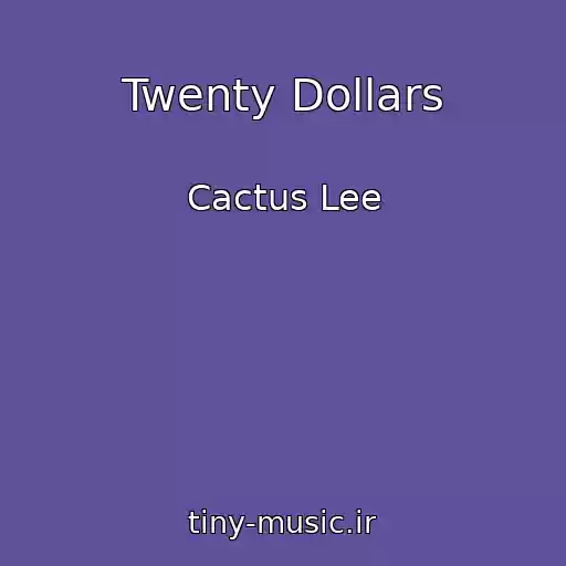 کاور آهنگ Twenty Dollars از Cactus Lee