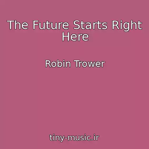 کاور آهنگ The Future Starts Right Here از Robin Trower
