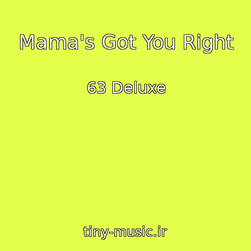 کاور آهنگ Mama's Got You Right از 63 Deluxe