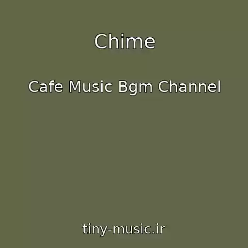 کاور آهنگ Chime از Cafe Music Bgm Channel