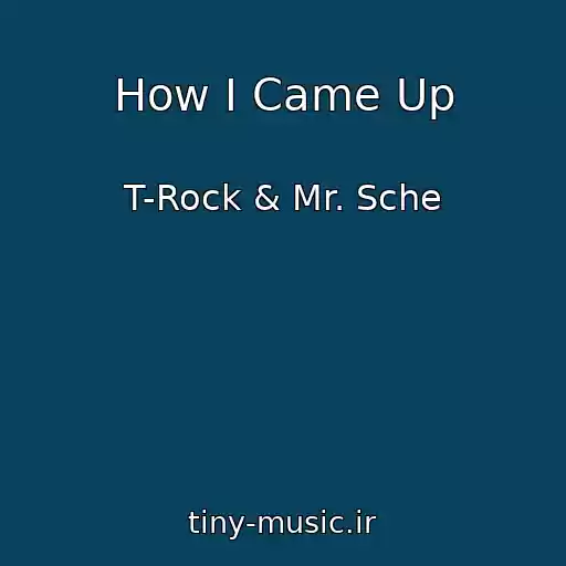 کاور آهنگ How I Came Up از T-Rock & Mr. Sche
