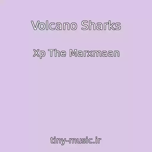 کاور آهنگ Volcano Sharks از Xp The Marxmaan