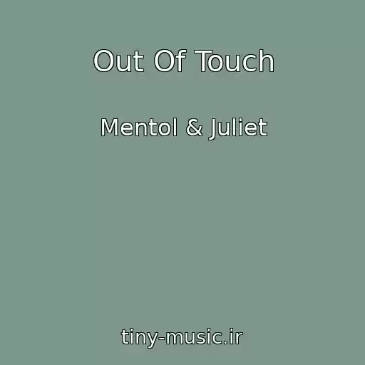 کاور آهنگ Out Of Touch از Mentol & Juliet