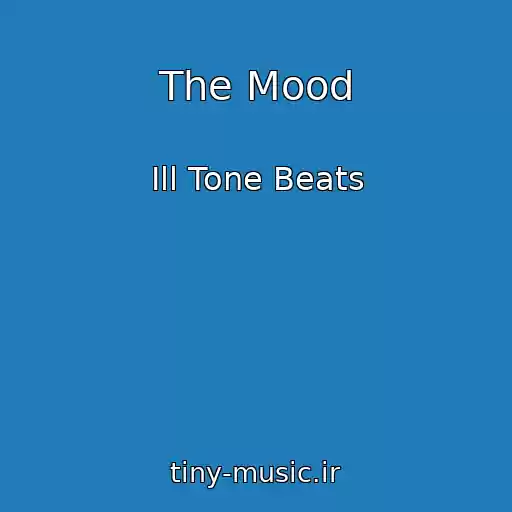 کاور آهنگ The Mood از Ill Tone Beats