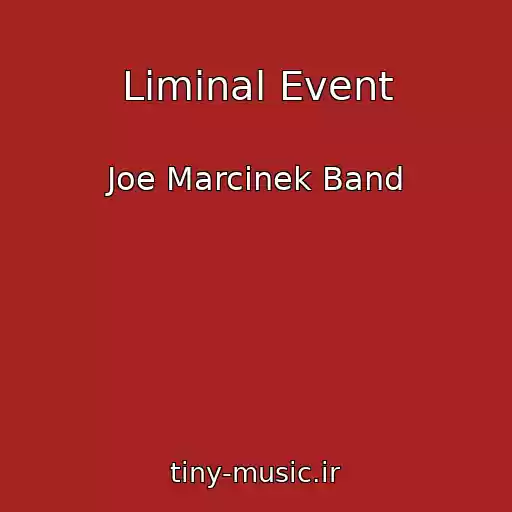 کاور آهنگ Liminal Event از Joe Marcinek Band