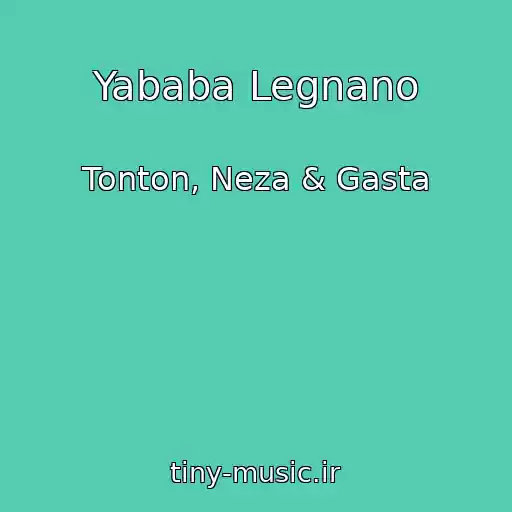 کاور آهنگ Yababa Legnano از Tonton, Neza & Gasta