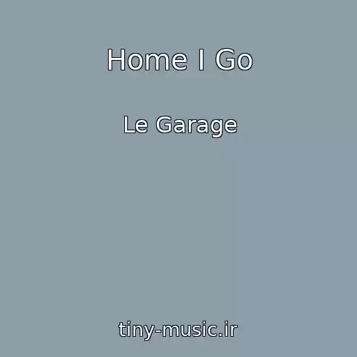 کاور آهنگ Home I Go از Le Garage