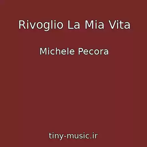 کاور آهنگ Rivoglio La Mia Vita از Michele Pecora