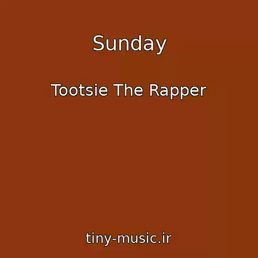 کاور آهنگ Sunday از Tootsie The Rapper