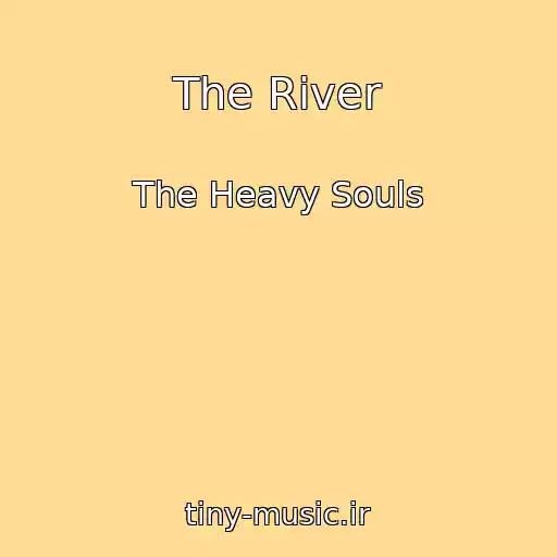 کاور آهنگ The River از The Heavy Souls