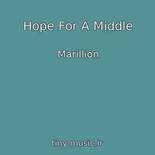 کاور آهنگ Hope For A Middle از Marillion