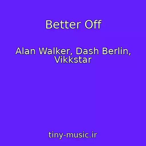 کاور آهنگ Better Off از Alan Walker, Dash Berlin, Vikkstar