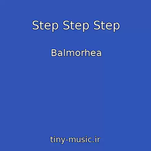 کاور آهنگ Step Step Step از Balmorhea