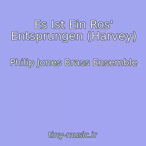 کاور آهنگ Es Ist Ein Ros' Entsprungen (Harvey) از Philip Jones Brass Ensemble