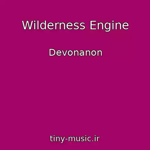 کاور آهنگ Wilderness Engine از Devonanon