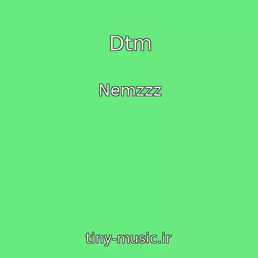 کاور آهنگ Dtm از Nemzzz