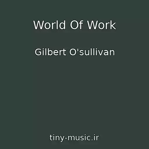 کاور آهنگ World Of Work از Gilbert O'sullivan
