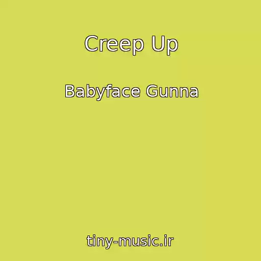 کاور آهنگ Creep Up از Babyface Gunna