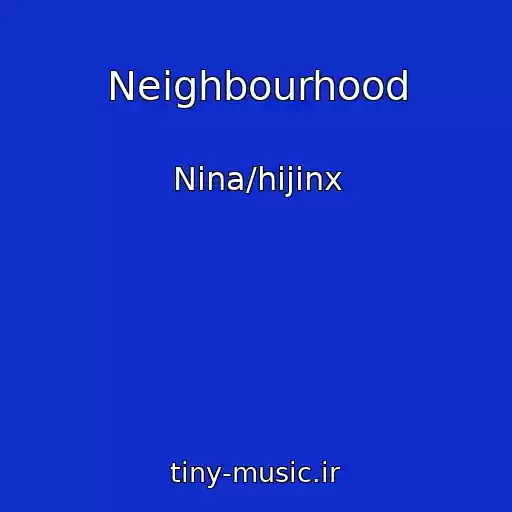 کاور آهنگ Neighbourhood از Nina/hijinx