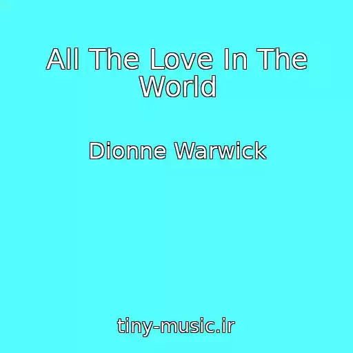 کاور آهنگ All The Love In The World از Dionne Warwick