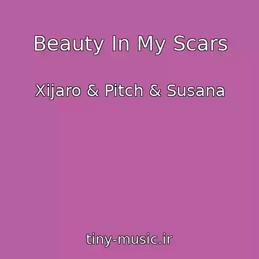 کاور آهنگ Beauty In My Scars از Xijaro & Pitch & Susana
