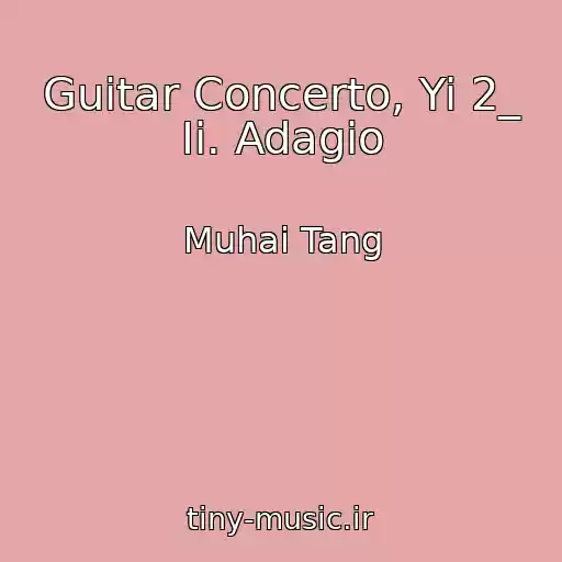 کاور آهنگ Guitar Concerto, Yi 2_ Ii. Adagio از Muhai Tang