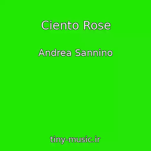 کاور آهنگ Ciento Rose از Andrea Sannino