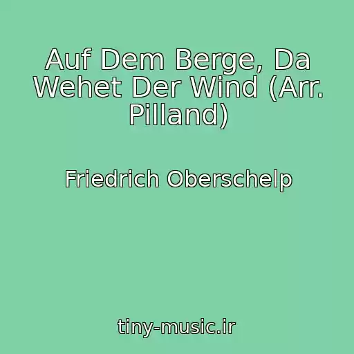کاور آهنگ Auf Dem Berge, Da Wehet Der Wind (Arr. Pilland) از Friedrich Oberschelp