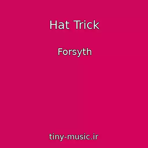 کاور آهنگ Hat Trick از Forsyth