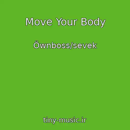 کاور آهنگ Move Your Body از Öwnboss/sevek