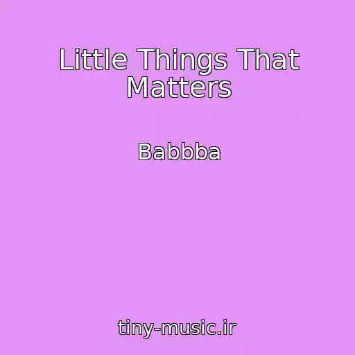 کاور آهنگ Little Things That Matters از Babbba