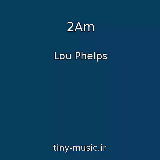 کاور آهنگ 2Am از Lou Phelps