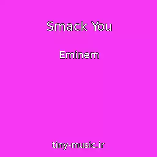 کاور آهنگ Smack You از Eminem