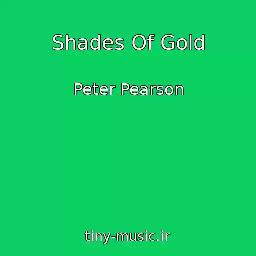 کاور آهنگ Shades Of Gold از Peter Pearson