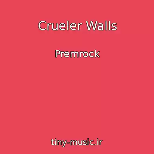 کاور آهنگ Crueler Walls از Premrock