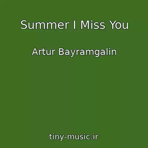 کاور آهنگ Summer I Miss You از Artur Bayramgalin