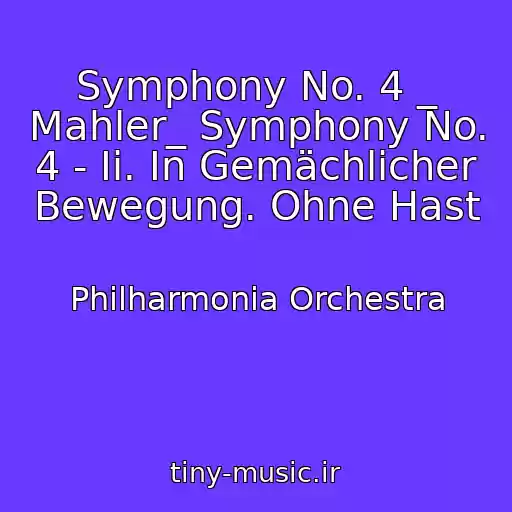 کاور آهنگ Symphony No. 4 _ Mahler_ Symphony No. 4 - Ii. In Gemächlicher Bewegung. Ohne Hast از Philharmonia Orchestra