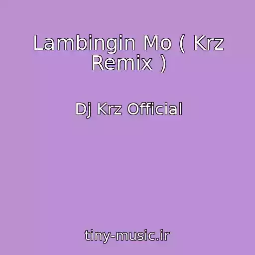 کاور آهنگ Lambingin Mo ( Krz Remix ) از Dj Krz Official