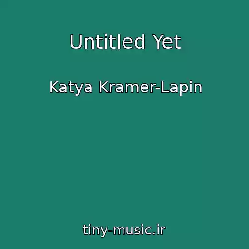 کاور آهنگ Untitled Yet از Katya Kramer-Lapin