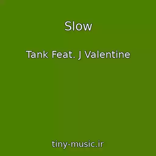کاور آهنگ Slow از Tank Feat. J Valentine